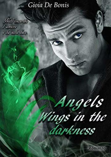ANGELS - WINGS IN THE DARKNESS (SERIE ANGELS Vol. 2)